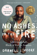 No Ashes in the Fire: Coming of Age Black and Free in America