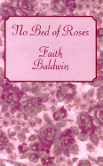 No Bed of Roses - Baldwin, Faith