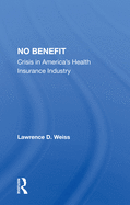 No Benefit: Crisis in America's Health Insurance Industry