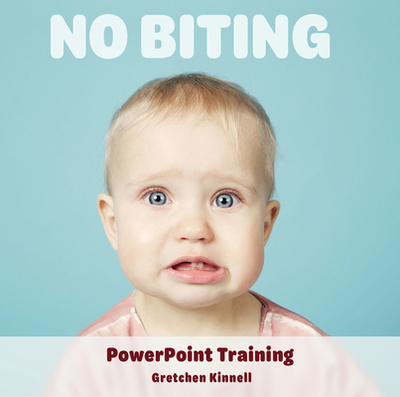 No Biting PowerPoint Training - Kinnell, Gretchen