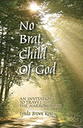 No Brat Child of God: The Invitation to Travel the Narrow Road