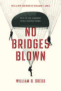 No Bridges Blown: With the OSS Jedburghs in Nazi-Occupied France