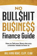 No Bull$hit Bu$ine$$ Finance Guide
