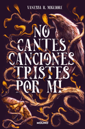 No Cantes Canciones Tristes Por M? / Don't Sing Sad Songs Because of Me