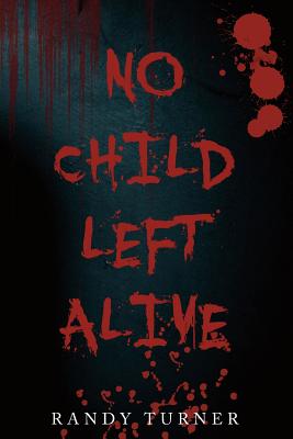 No Child Left Alive - Turner, Randy