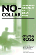 No-Collar: The Humane Workplace and Its Hidden Costs