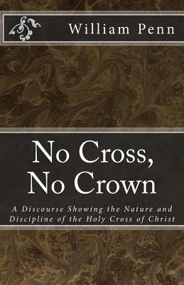 No Cross, No Crown. - Henderson, Jason R (Editor), and Penn, William