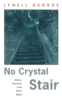 No Crystal Stair: African-Americans in the City of Angels - George, Lynell