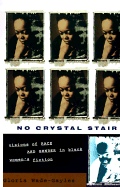 No Crystal Stair: Visions of Race and Gender in Black Women's Fiction
