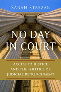 No Day in Court: Access to Justice and the Politics of Judicial Retrenchment