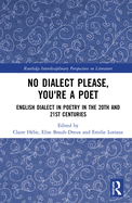 No Dialect Please, You're a Poet: English Dialect in Poetry in the 20th and 21st Centuries