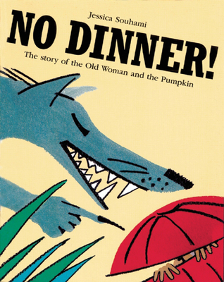 No Dinner!: The Story of the Old Woman and the Pumpkin - 