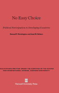 No Easy Choice: Political Participation in Developing Countries - Huntington, Samuel P, and Nelson, Joan M, Professor