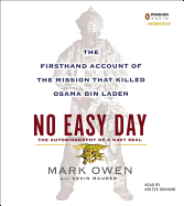 No Easy Day: The Autobiography of a Navy SEAL: The Firsthand Account of the Mission That Killed Osama Bin Laden