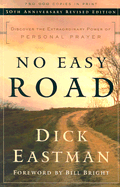 No Easy Road: Discover the Extraordinary Power of Personal Prayer