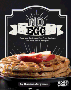 No Egg on Your Face!: Easy and Delicious Egg-Free Recipes for Kids with Allergies