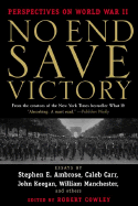 No End Save Victory: Perspectives on World War II