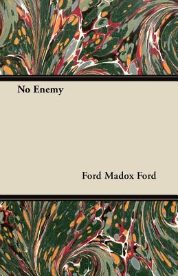 No Enemy - Ford, Ford Madox