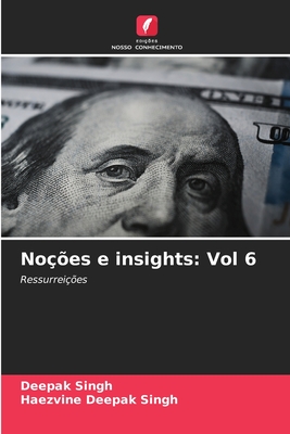 No??es e insights: Vol 6 - Singh, Deepak, and Singh, Haezvine Deepak