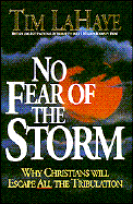 No Fear of the Storm: Why Christians Will Escape All the Tribulation - LaHaye, Tim, Dr.