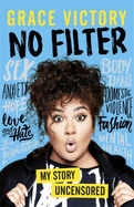 No Filter: An Uncensored Guide to Life From the Internet's Big Sister