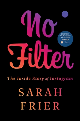 No Filter: The Inside Story of Instagram - Frier, Sarah