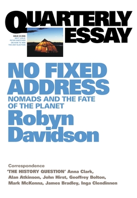 No Fixed Address: Nomads and the Fate of the Planet: Quarterly Essay 24 - Davidson, Robyn