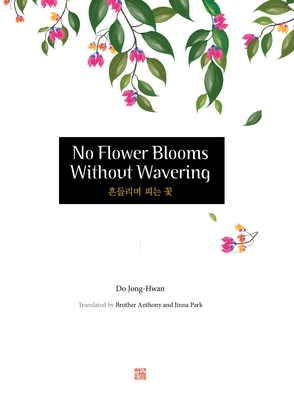 No Flower Blooms Without Wavering - Jong-Hwan, Do