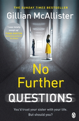 No Further Questions: You'd trust your sister with your life. But should you? The compulsive thriller from the Sunday Times bestselling author - McAllister, Gillian