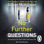 No Further Questions: You'd trust your sister with your life. But should you? The compulsive thriller from the Sunday Times bestselling author