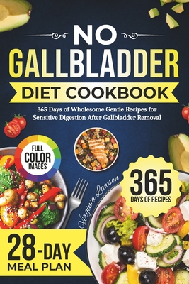 No Gallbladder Diet Cookbook: 365 Days of Wholesome Gentle Recipes for Sensitive Digestion After Gallbladder Removal 28-Day Meal Plan & Full-Color Pictures Included - Books, Peak State Body, and Lawson, Virginia