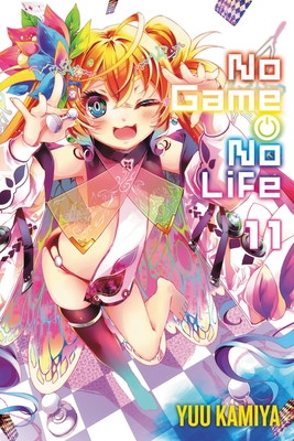 No Game No Life, Vol. 11 (Light Novel): Volume 11 - Kamiya, Yuu, and Tobin, Richard (Translated by)