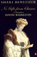 No Gifts from Chance: Biography of Edith Wharton