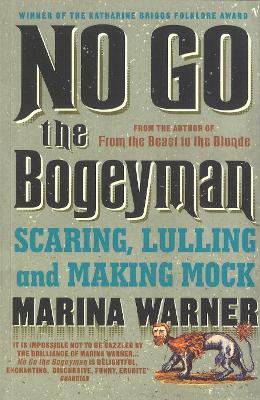 No Go the Bogeyman: Scaring, Lulling and Making Mock - Warner, Marina