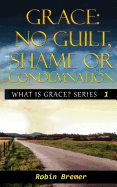 No Guilt, Shame or Condemnation