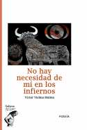 No hay necesidad de m? en los infiernos