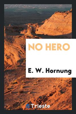 No Hero - Hornung, E W