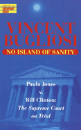 No Island of Sanity: Paula Jones V. Bill Clinton: The Supreme Court on Trial