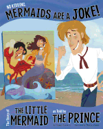 No Kidding, Mermaids Are a Joke!: The Story of the Little Mermaid as Told by the Prince