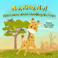 No, Kito, No!: Kito Learns About Handling His Fears