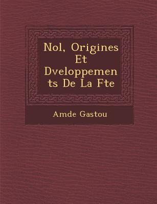 No L, Origines Et D Veloppements de La F Te - Gastoue, Amedee