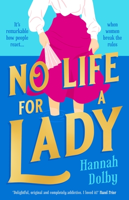 No Life for a Lady: The absolutely joyful and uplifting historical rom-com everyone is talking about in 2024 - Dolby, Hannah