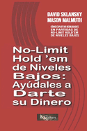 No-Limit Hold'em de Niveles Bajos: Aydales a Darte su Dinero: Cmo Explotar Debilidades en Partidas de No-Limit Hold'em de Niveles Bajos