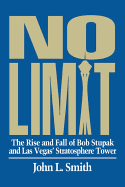 No Limit: The Rise and Fall of Bob Stupak and Las Vegas' Stratosphere Tower