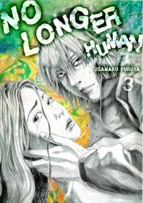 No Longer Human, Volume 3 - Furuya, Usamaru (Adapted by), and Dazai, Osamu
