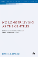 No Longer Living as the Gentiles: Differentiation and Shared Ethical Values in Ephesians 4:17-6:9