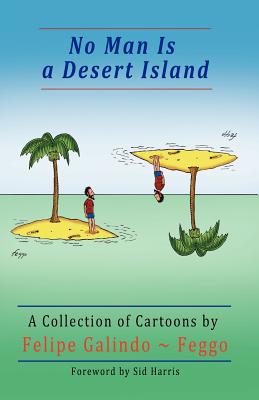 No Man Is a Desert Island. A Collection of Cartoons - Galindo Feggo, Felipe, and Harrissidney (Foreword by)