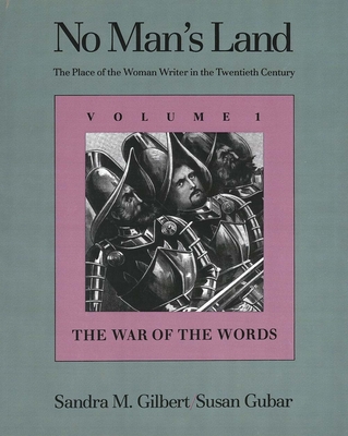 No Man's Land: The Place of the Woman Writer in the Twentieth Century, Volume 1: The War of the Words - Gilbert, Sandra M, Professor, and Gubar, Susan