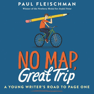No Map, Great Trip Lib/E: A Young Writer's Road to Page One
