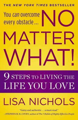 No Matter What!: 9 Steps to Living the Life You Love - Nichols, Lisa